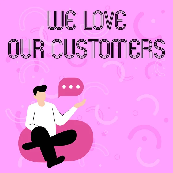Escribiendo mostrando texto amamos a nuestros clientes. Concepto del Internet Amamos a nuestros clientes Ilustración del hombre de negocios sentado en la silla suave del sofá que habla. — Foto de Stock