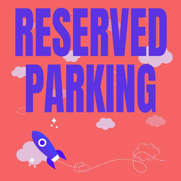 Textschild mit Parkplatzreservierung. Geschäftsidee Parkplätze, die für bestimmte Personen reserviert sind Raketenstart schnell geradeaus in den Weltraum. — Stockfoto
