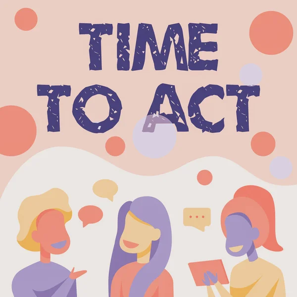 Texto que muestra inspiración Time To Act. Enfoque de negocios Hágalo ahora Respuesta Inmediatamente Algo que hay que hacer Amigos Felices Hablando entre sí Divirtiéndose Conversación. —  Fotos de Stock