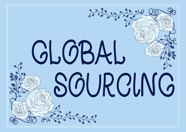 Ручне написання знаку Global Sourcing. Інтернет Концепція практики постачання з глобального ринку товарів Рамка прикрашена барвистими квітами і фоліаж гармонійно . — стокове фото