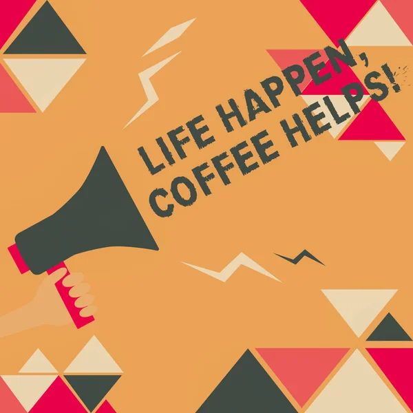 Kézírás szöveg Life Happen Coffee segít. Üzleti bemutató Igyon egy forró italt, ha problémái vannak A hangos hangosbeszélő illusztrációja Nyilatkozatot tesz a nyilvánosságnak. — Stock Fotó