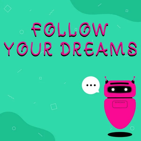 Podpis tekstowy prezentujący Follow Your Dreams. Słowo dla napędza Cię do wybranej przyszłości, ciężko pracując Ilustracja Cute Floating Robot Telling Information In A Chat Cloud. — Zdjęcie stockowe