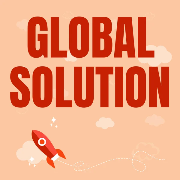 Segno di scrittura a mano Global Solution. Business showcase affrontare una situazione difficile che può aiutare i paesi Rocket Ship lancio veloce dritto verso lo spazio esterno. — Foto Stock