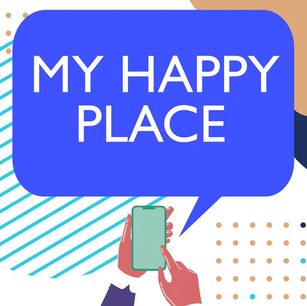 Szöveg megjelenítése My Happy Place. Üzleti áttekintés Tér, ahol kényelmesen érzi magát nyugodt ihletésű Mobile Drawing Megosztása Pozitív hozzászólások és jó beszéd buborék — Stock Fotó