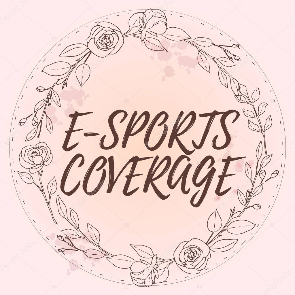 Handwriting text E Sports Coverage. Internet Concept Reporting live on latest sports competition Broadcasting Blank Frame Decorated With Abstract Modernized Forms Flowers And Foliage.
