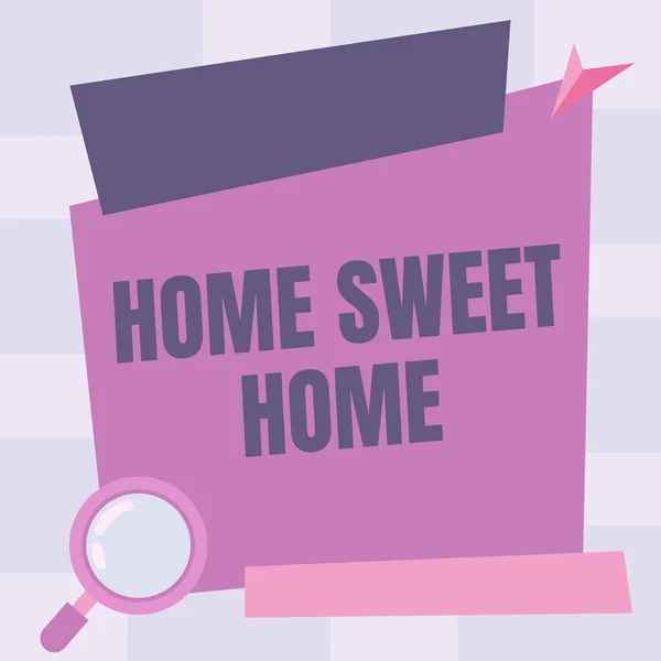 Handschriftliches Zeichen Home Sweet Home. Im Haus endlich Bequemes Gefühl Entspannte Familienzeit Lupe Zeichnen Suche Beweise In Blank Plakatwand. — Stockfoto