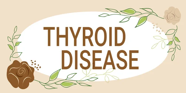 Conceptual caption Thyroid Disease. Business idea the thyroid gland fails to produce enough hormones Frame Decorated With Colorful Flowers And Foliage Arranged Harmoniously.