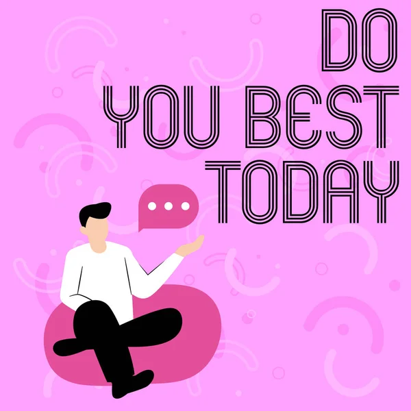 Segno di scrittura a mano Do You Best Today. Parola per prendere gli sforzi ora per migliorare te stesso o il tuo business Illustrazione di uomo d'affari seduto su morbida poltrona Parlare. — Foto Stock