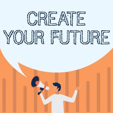 El yazısı işareti Geleceğini Yarat. İş konsepti Hedef Belirle ve Kariyer Planı Büyük Konuşma Baloncuğu Gösterme Mesajı ile Erkek Çizim Megafonuna Ulaşın.