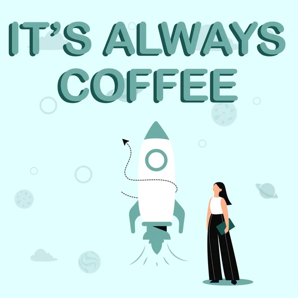 A kijelző S Always Coffee. Internet Concept ivás koffein az élet munka otthon, amelynek rossz szokások illusztrációja Alkalmi lány áll mellett Rocket Ship készen áll, hogy indítson — Stock Fotó