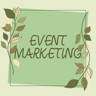 Etkinlik Pazarlama 'yı gösteren tabela. İş genel görünümü, Renkli Çiçekler ve Uyumlu Yapraklarla süslenmiş ürün çerçevesini geliştirme sürecini tanımlar.