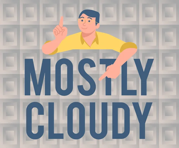 Firma mostrando Mayormente Nublado. Foto conceptual Shadowy Vaporous Foggy Fluffy Nubes nebulosas Skyscape Gentleman Pointing Finger Board Presentando las últimas ideas del proyecto. — Foto de Stock