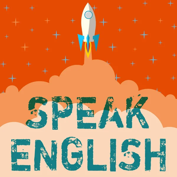 Text sign showing Speak English. Business idea Study another Foreign Language Online Verbal Courses Rocket Ship Launching Fast Straight Up To The Outer Space.