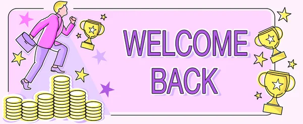 Sign displaying Welcome Back. Internet Concept Warm Greetings Arrived Repeat Gladly Accepted Pleased Man climbing upwards money representing project success achieving goals. — Fotografia de Stock