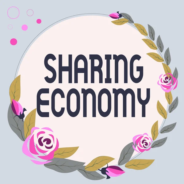 Señal que muestra Sharing Economy. Descripción general del negocio modelo económico basado en proporcionar acceso a los bienes Marco decorado con flores de colores y follaje arreglado armoniosamente. —  Fotos de Stock