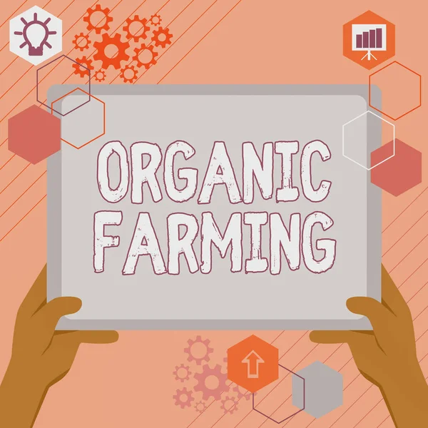 Sign displaying Organic Farming. Business approach an integrated farming system that strives for sustainability Hand Using Big Tablet Searching Plans For New Amazing Ideas — 스톡 사진