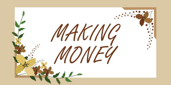 Text sign showing Making Money. Internet Concept Giving the opportunity to make a profit Earn financial support Frame Decorated With Colorful Flowers And Foliage Arranged Harmoniously. — Foto de Stock