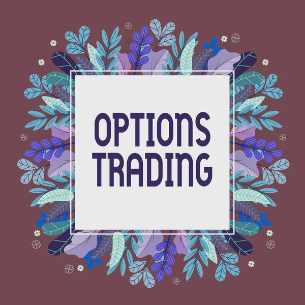 Text sign showing Options Trading. Concept meaning Different options to make goods or services spread worldwide Frame Decorated With Colorful Flowers And Foliage Arranged Harmoniously. — Fotografia de Stock