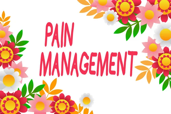 Conceptual display Pain Management. Business approach a branch of medicine employing an interdisciplinary approach Frame Decorated With Colorful Flowers And Foliage Arranged Harmoniously. — Stock Photo, Image