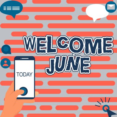 Hoş geldin işareti Haziran 'ı gösteriyor. İş vitrini Takvimi Altıncı Ay İkinci Çeyrek Selamlama Elleri Teknolojik Aygıt Tutma Uygulama Düğmesi.