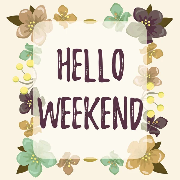 Kavramsal manşet Hello Weekend. Cuma günü Kaçış Macerası üzerine yazılmış kelime Pozitif Rahatlama Davetiyesi Renkli çiçekler ve yeşilliklerle donatılmış çerçeve ahenkle düzenlenmiş.