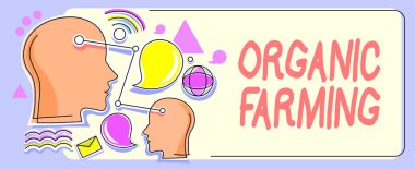 El yazısı işareti Organik Çiftçilik. Kavram, sürdürülebilirlik için çabalayan bütünleşik tarım sistemi anlamına gelir Çoklu Çarklı Kafalar Teknoloji Fikirlerini Gösteriyor.