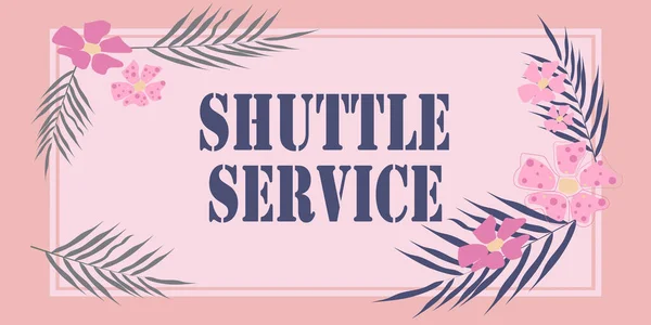 Writing displaying text Shuttle Service. Business idea vehicles like buses travel frequently between two places Frame Decorated With Colorful Flowers And Foliage Arranged Harmoniously. — ストック写真