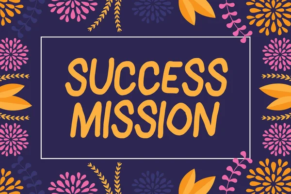 Text sign showing Success Mission. Business overview getting job done in perfect way with no mistakes Task made Frame Decorated With Colorful Flowers And Foliage Arranged Harmoniously. — Stockfoto