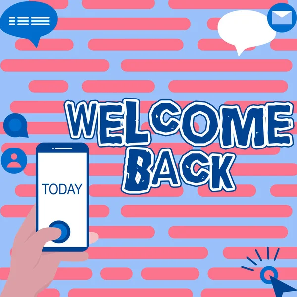 Sign displaying Welcome Back. Business approach Warm Greetings Arrived Repeat Gladly Accepted Pleased Hands Holding Technological Device Pressing Application Button. — Foto Stock