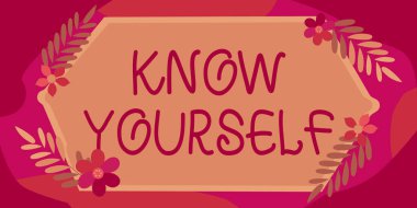Kendinizi Tanıyın tabelasını gösterin. Kavram demek, sizi anlama gücü ve zayıflığı anlama kimlik çerçevesi rengarenk çiçekler ve yeşilliklerle donatılmış olarak bulmak demek..