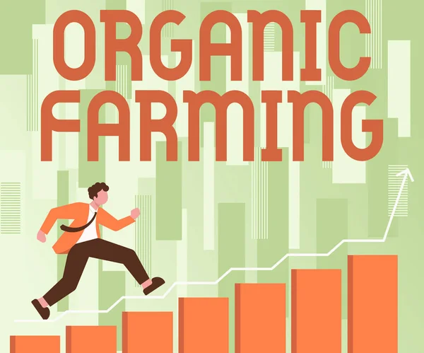 Text showing inspiration Organic Farming. Word for an integrated farming system that strives for sustainability Gentleman In Suit Climbing Staris Running Forward Success Reaching Goals. — Stock fotografie