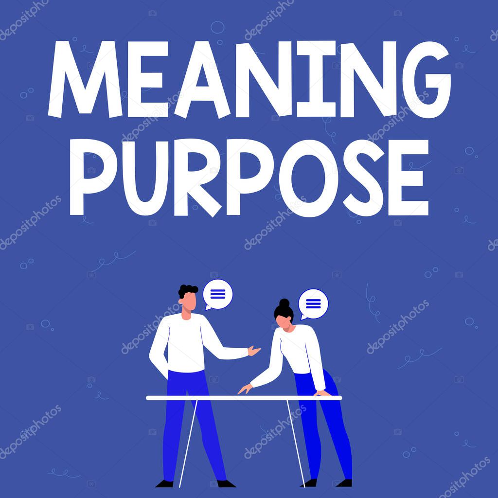 Conceptual display Meaning Purpose. Business showcase The reason for which something is done or created and exists Partners Sharing New Ideas For Skill Improvement Work Strategies.