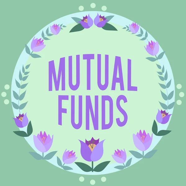 Sign displaying Mutual Funds. Internet Concept An investment program funded by shareholders Individual Stocks Frame Decorated With Colorful Flowers And Foliage Arranged Harmoniously. — Stockfoto