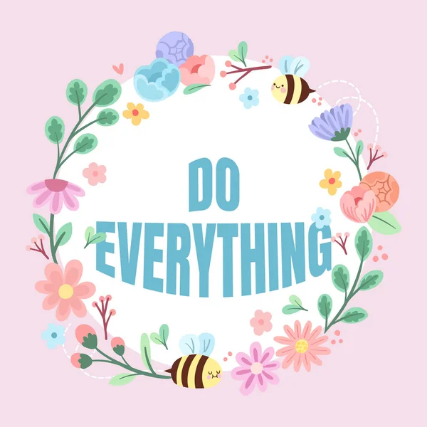 Text sign showing Do Everything. Concept meaning Jack of All Trades Self Esteem Ego Pride No Limits Frame Decorated With Colorful Flowers And Foliage Arranged Harmoniously. — Stock fotografie