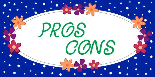 Sign displaying Pros Cons, Business approach The favorable and unfavorable factors or reasons of person Frame Decorated With Colorful Flowers And Foliage Arranged Harmoniously.