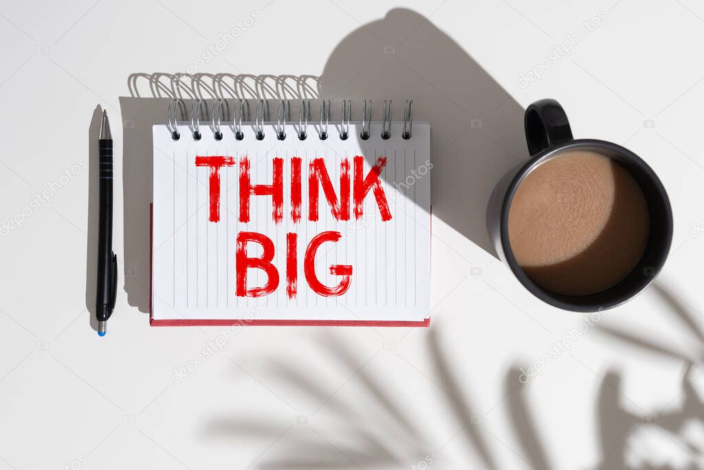 Handwriting text Think Big, Word Written on To plan for something high value for ones self or for preparation -47648