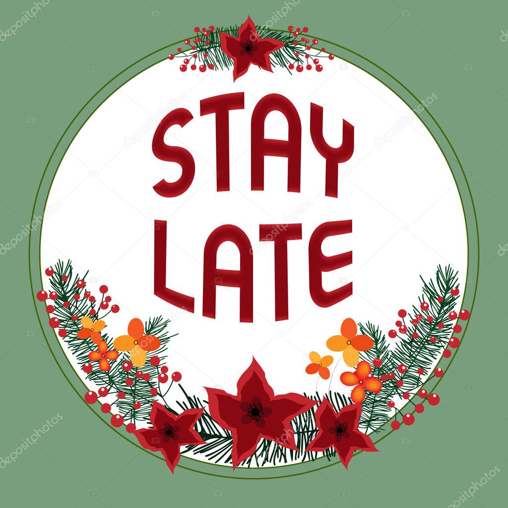 Handwriting text Stay Late, Concept meaning A routine in which a person goes to somewhere out of time Blank Frame Decorated With Abstract Modernized Forms Flowers And Foliage.