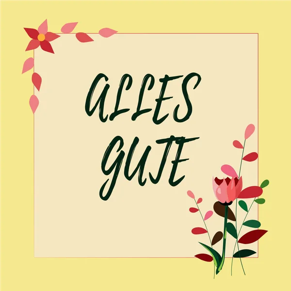 Sign displaying Alles Gute, Word for german translation all the best for birthday or any occasion Frame Decorated With Colorful Flowers And Foliage Arranged Harmoniously.