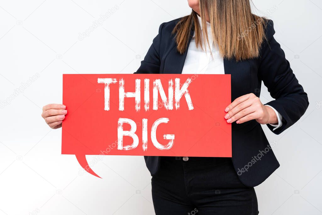 Sign displaying Think Big, Business approach To plan for something high value for ones self or for preparation -48120