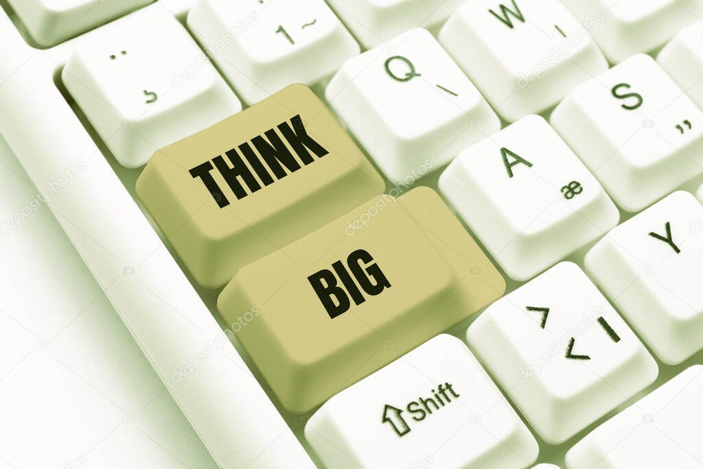 Conceptual caption Think Big, Internet Concept To plan for something high value for ones self or for preparation -48545