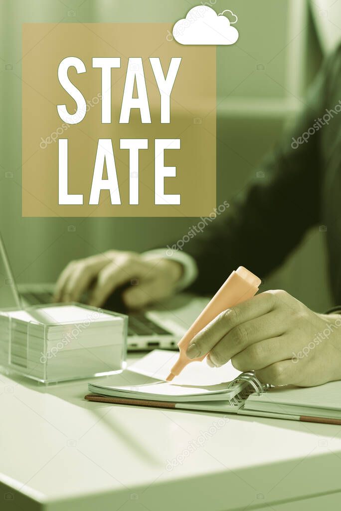 Text caption presenting Stay Late, Word Written on A routine in which a person goes to somewhere out of time -47253