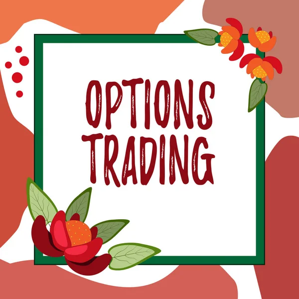 Text sign showing Options Trading, Business overview Different options to make goods or services spread worldwide Blank Frame Decorated With Abstract Modernized Forms Flowers And Foliage.