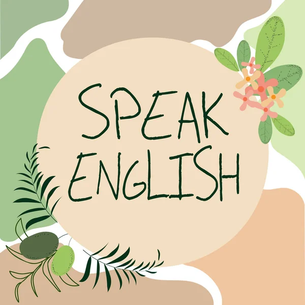 Text sign showing Speak English, Business idea Study another Foreign Language Online Verbal Courses Blank Frame Decorated With Abstract Modernized Forms Flowers And Foliage.