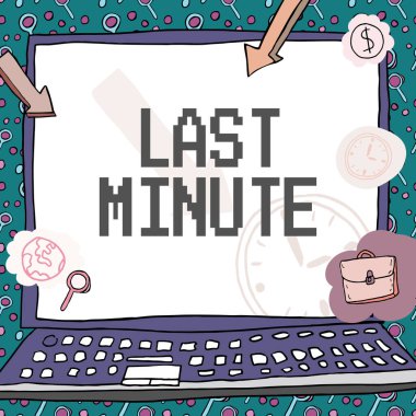 Son Dakika görüntüleme metni yazılıyor, İşçilerin dakikliğini gösteren parasal sembollerle dekore edilmiş Poster olayından önce ya da mümkün olan en son zamanda yazılmış ya da meydana gelen kelime.