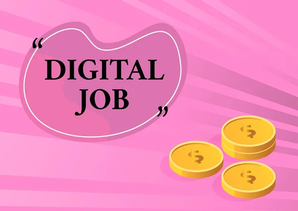 Sign displaying Digital Job, Word for get paid task done through internet and personal computer Coins symbolizing future financial plans successfully calculating mortgage.