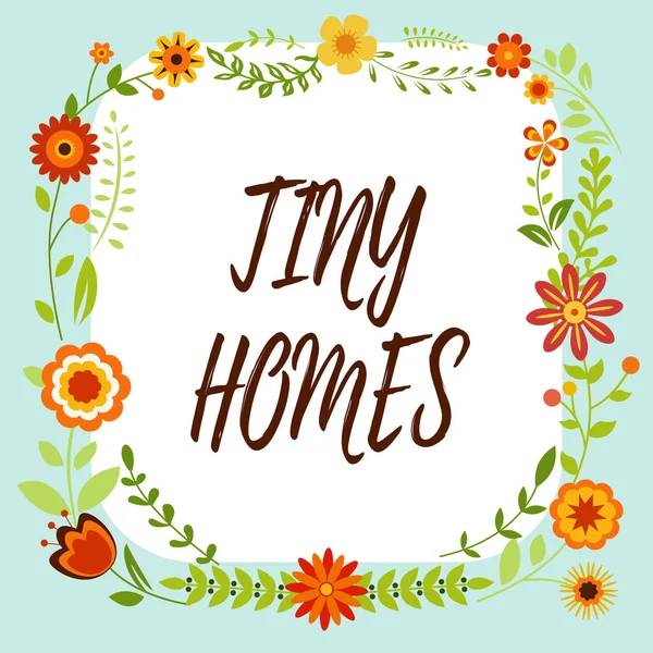Text showing inspiration Tiny Homes, Business idea houses contain one room only or two and small entrance Cheap Frame Decorated With Colorful Flowers And Foliage Arranged Harmoniously.