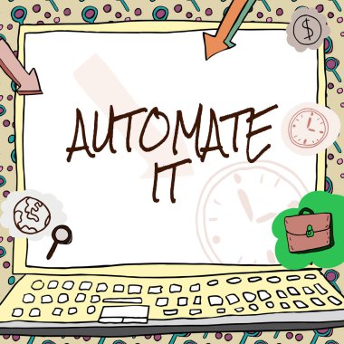 Automate It, Internet Concept, otomatik ekipmanı çalıştırmak için dönüştürme işlemi ya da tesis gösterimi yazılıyor. Çalışanların dakikliğini gösteren parasal sembollerle süslenmiş bir poster..