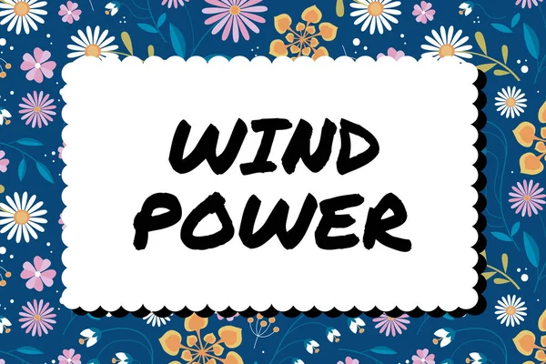 Conceptual display Wind Power, Word for use of air flowto provide mechanical power to turn generators Frame Decorated With Colorful Flowers And Foliage Arranged Harmoniously.
