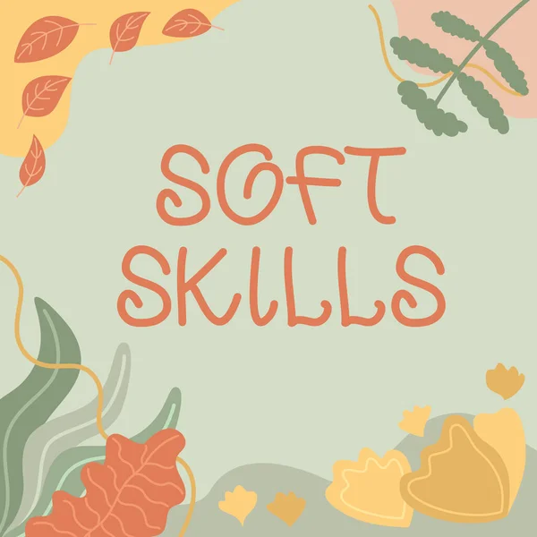 Text caption presenting Soft Skills, Business approach personal attribute enable interact effectively with other showing Blank Frame Decorated With Abstract Modernized Forms Flowers And Foliage.