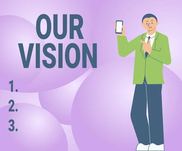 Text sign showing Our Vision, Word for plan for next five to ten years about company goals to be made Man Holding Screen Of Mobile Phone Showing The Futuristic Technology.